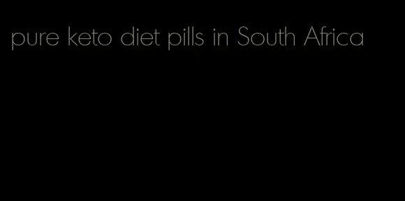 pure keto diet pills in South Africa