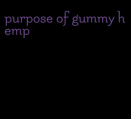 purpose of gummy hemp
