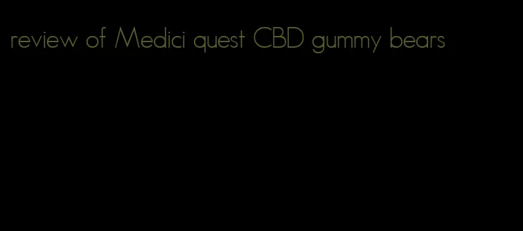 review of Medici quest CBD gummy bears