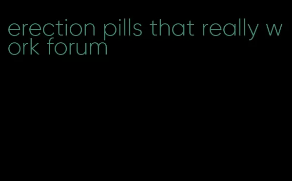 erection pills that really work forum