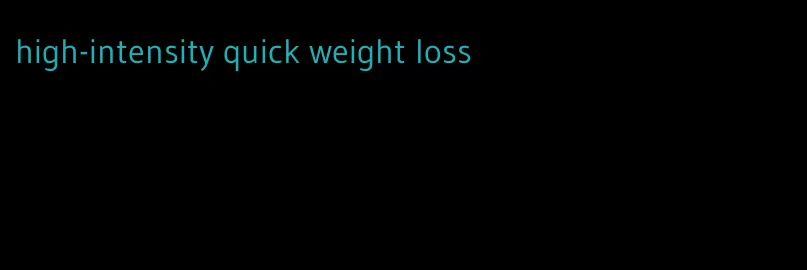 high-intensity quick weight loss