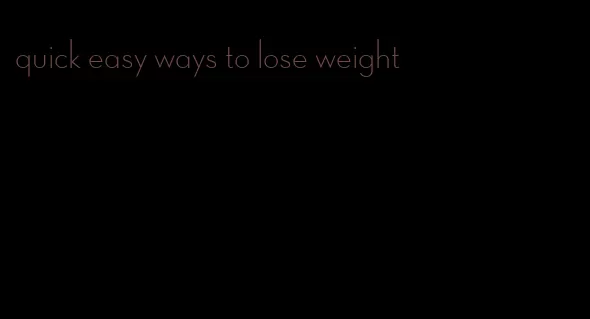 quick easy ways to lose weight