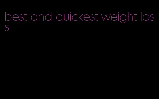 best and quickest weight loss
