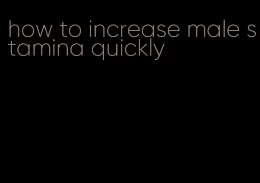 how to increase male stamina quickly