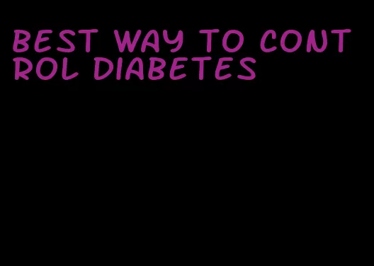 best way to control diabetes