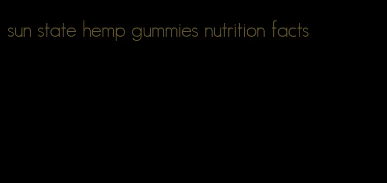sun state hemp gummies nutrition facts