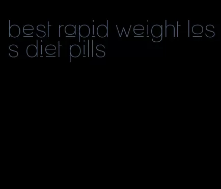 best rapid weight loss diet pills