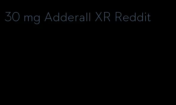 30 mg Adderall XR Reddit