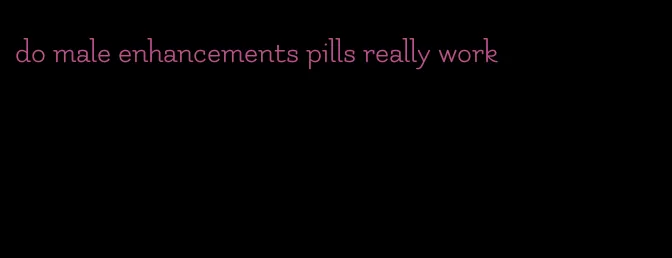 do male enhancements pills really work