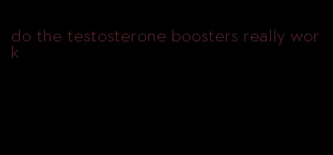 do the testosterone boosters really work