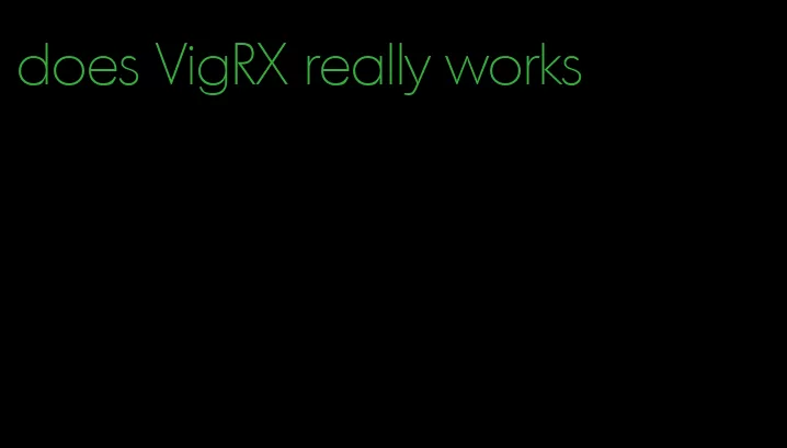 does VigRX really works