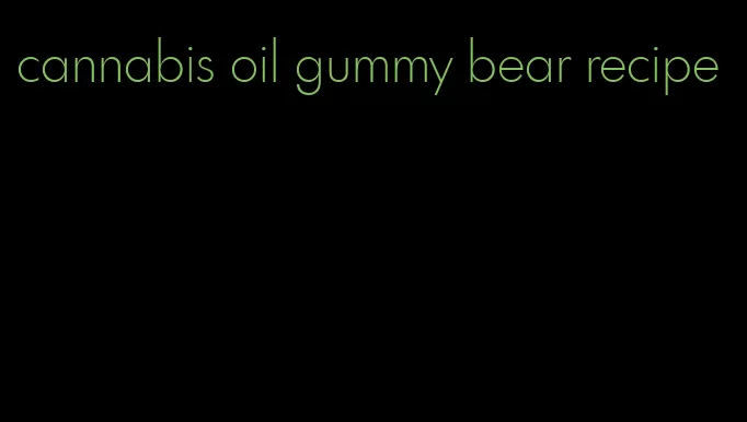 cannabis oil gummy bear recipe