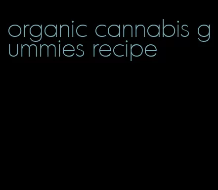 organic cannabis gummies recipe