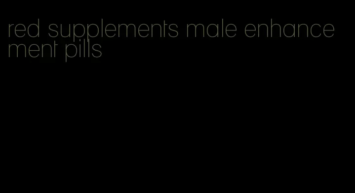 red supplements male enhancement pills