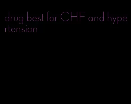 drug best for CHF and hypertension