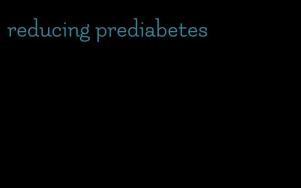 reducing prediabetes