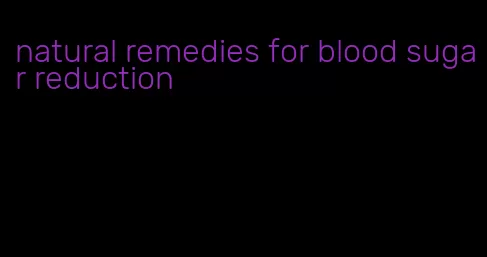 natural remedies for blood sugar reduction