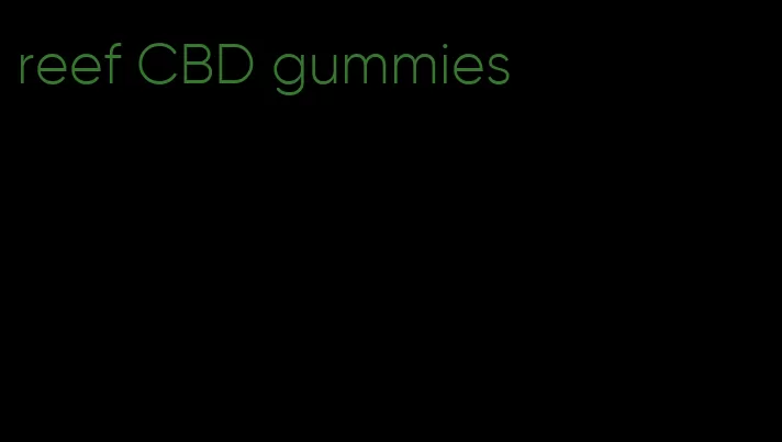 reef CBD gummies