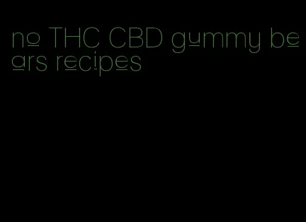 no THC CBD gummy bears recipes