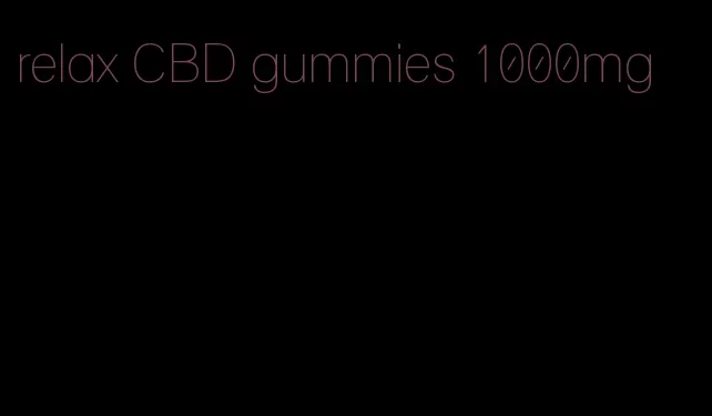 relax CBD gummies 1000mg