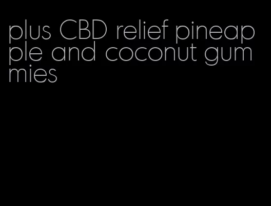 plus CBD relief pineapple and coconut gummies
