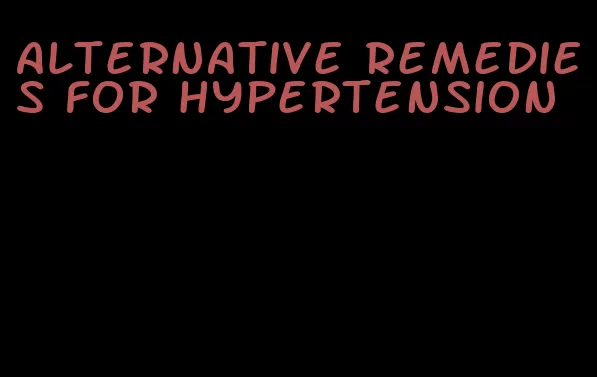 alternative remedies for hypertension