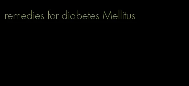 remedies for diabetes Mellitus