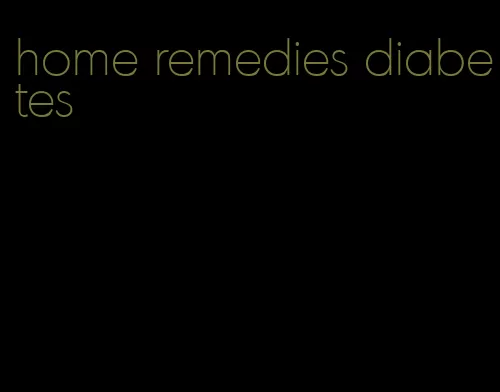 home remedies diabetes