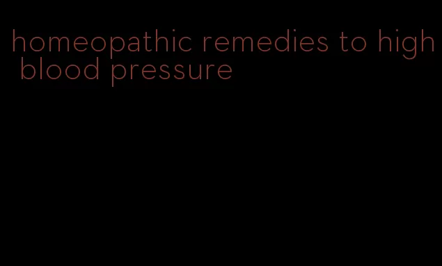 homeopathic remedies to high blood pressure