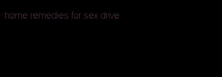 home remedies for sex drive