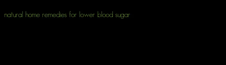 natural home remedies for lower blood sugar