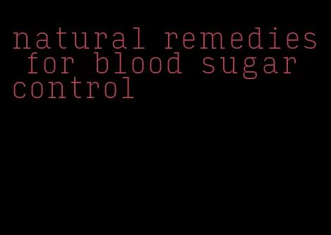 natural remedies for blood sugar control