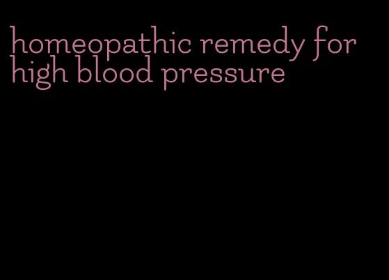 homeopathic remedy for high blood pressure