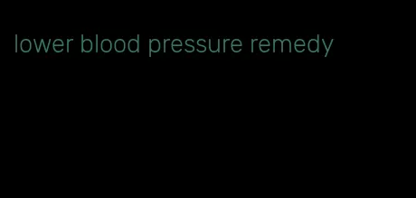 lower blood pressure remedy