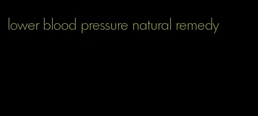 lower blood pressure natural remedy