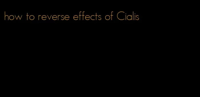 how to reverse effects of Cialis
