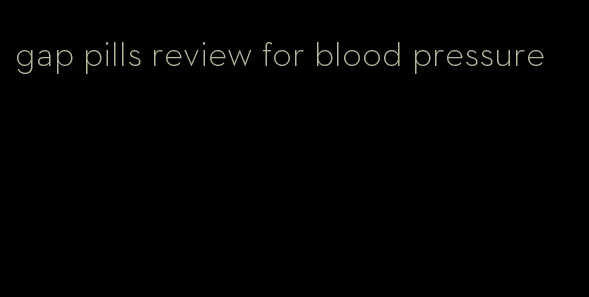 gap pills review for blood pressure