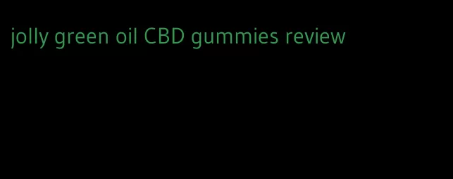 jolly green oil CBD gummies review