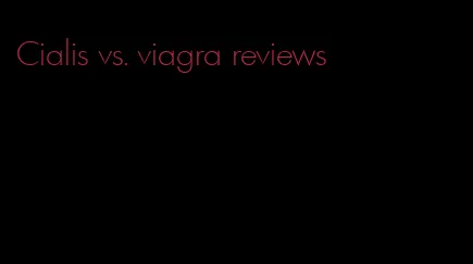 Cialis vs. viagra reviews