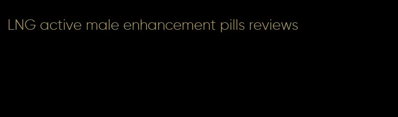 LNG active male enhancement pills reviews