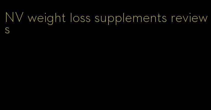 NV weight loss supplements reviews