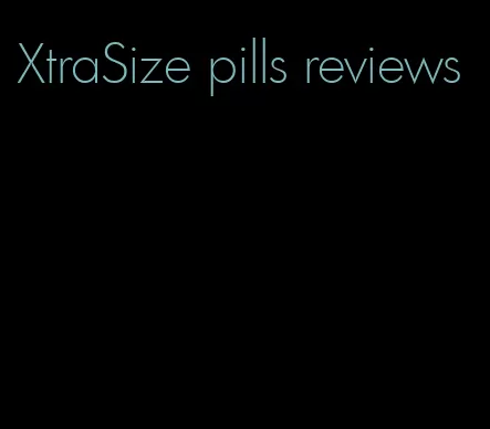 XtraSize pills reviews