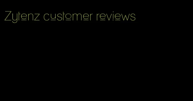 Zytenz customer reviews
