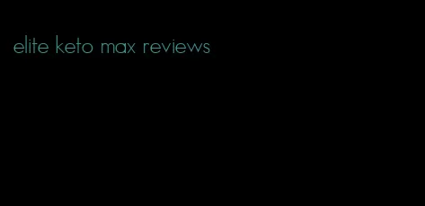 elite keto max reviews