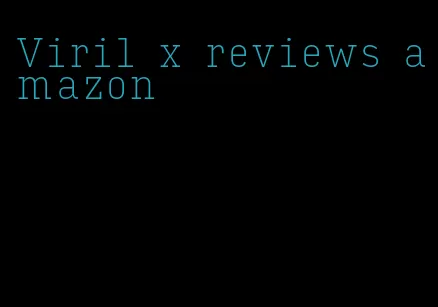 Viril x reviews amazon