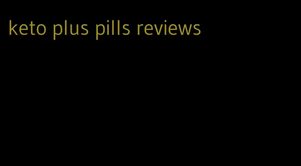 keto plus pills reviews