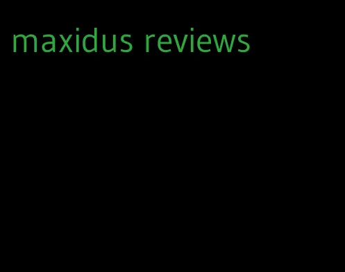 maxidus reviews