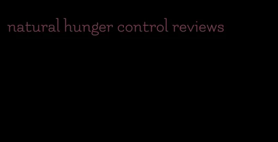 natural hunger control reviews