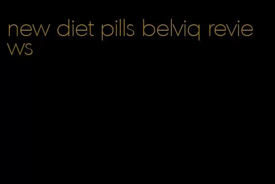 new diet pills belviq reviews