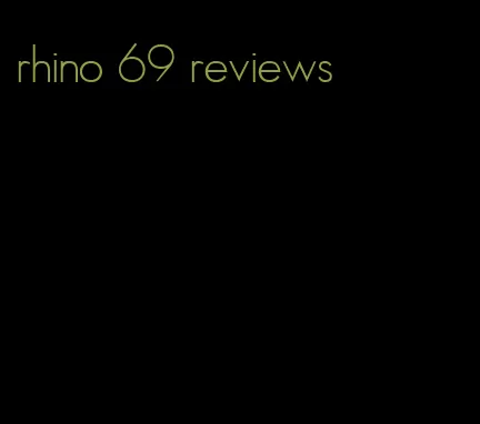 rhino 69 reviews
